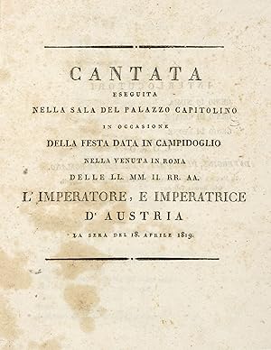 CANTATA eseguita nella sala del plazzo Capitolino in occasione della festa data in Campidoglio ne...