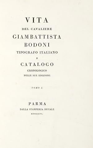 Vita/ Del Cavaliere/ Giambattista/ Bodoni/ Tipografo Italiano/ E/ Catalogo/ Cronologico/ Delle Su...