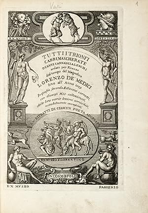 Seller image for TUTTI i Trionfi, Carri, Mascherate o Canti Carnascialeschi andati in Firenze dal tempo del Magnifico Lorenzo de' Medici fino all'Anno 1559. In questa seconda Edizione corretti, con diversi Mss. collazionati, delle loro varie lezioni arricchiti, notabilmente accresciuti e co' Ritratti di ciascun poeta adornati. for sale by Libreria Antiquaria Gonnelli