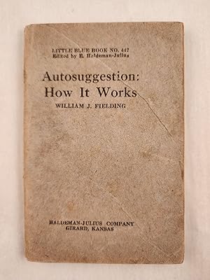 Seller image for Autosuggestion: How It Works Little Blue Book No. 447 for sale by WellRead Books A.B.A.A.