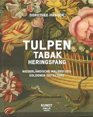 Tulpen, Tabak, Heringsfang: Niederländische Malerei des goldenen Zeitalters.