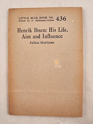 Seller image for Henrik Ibsen: His Life, Aim and Influence Little Blue Book No. 436 for sale by WellRead Books A.B.A.A.