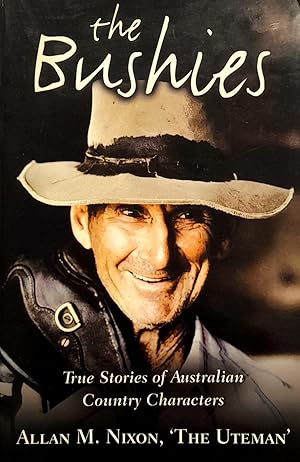 Image du vendeur pour the Bushies: True Stories of Australian Country Characters. mis en vente par Banfield House Booksellers