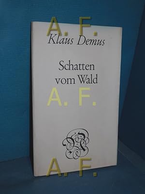 Image du vendeur pour Schatten vom Wald / MIT WIDMUNG von Klaus Demus Schwarz auf weiss mis en vente par Antiquarische Fundgrube e.U.