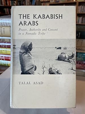 The Kababish Arabs: Power, Authority and Consent in a Nomadic Tribe