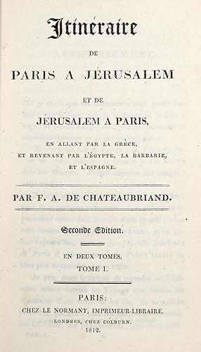 Itinéraire de Paris a Jérusalem et de Jérusalem a Paris, en allant par la Gréce, et revenant par ...