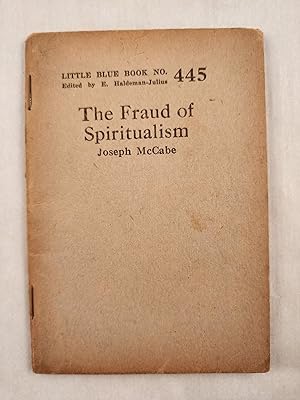 Bild des Verkufers fr The Fraud of Spiritualism Little Blue Book No. 445 zum Verkauf von WellRead Books A.B.A.A.