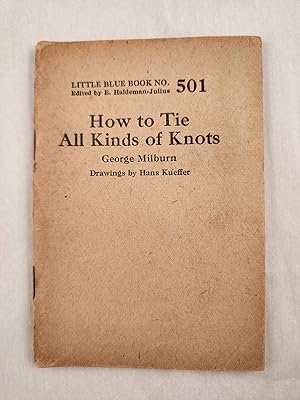 Bild des Verkufers fr How to Tie All Kinds of Knots Little Blue Book No. 501 zum Verkauf von WellRead Books A.B.A.A.