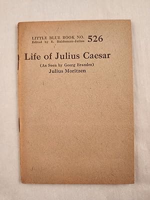 Seller image for Life of Julius Caesar (As Seen by Georg Brandes) Little Blue Book No. 526 for sale by WellRead Books A.B.A.A.