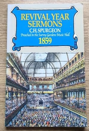 Revival Year Sermons: Preached in the Surrey Music Hall, 1859
