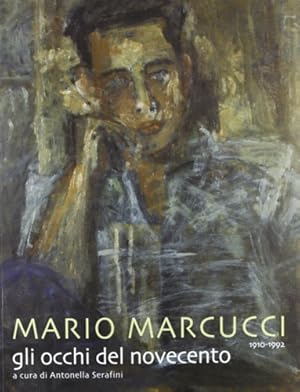 Bild des Verkufers fr Mario Marcucci 1910-1992. Gli Occhi del Novecento. zum Verkauf von FIRENZELIBRI SRL