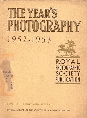 Bild des Verkufers fr The Year's Photography: 1952-1953. Official Record of the Society's 97th Annual Exhibition. zum Verkauf von Buch von den Driesch