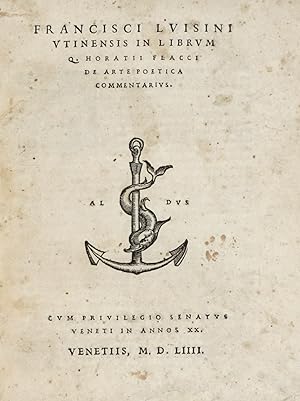 Francisci Luisini Utinensis In Librum Q. Horatii Flacci De Arte Poetica Commentarius. Cum Privile...