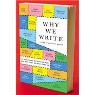Seller image for Why We Write : 20 Acclaimed Authors on How and Why They Do What They Do for sale by eCampus