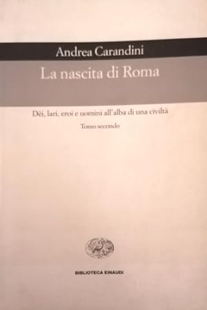 Seller image for La nascita di Roma. VoL.2. Dei, lari, eroi e uomini all'alba di una civilt. for sale by FIRENZELIBRI SRL