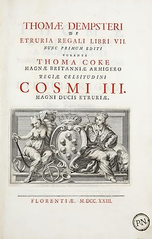 De Etruria Regali Libri VII. Nunc primum editi curante Thoma Coke.Opus Postumum in duas partes di...