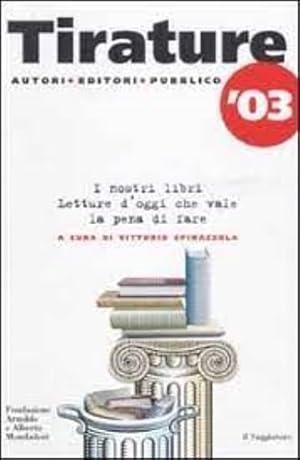 Bild des Verkufers fr Tirature '03. I nostri libri. Letture d'oggi che vale la pena di fare. zum Verkauf von FIRENZELIBRI SRL