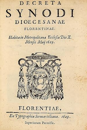 DECRETA Synodi Dioecesanae Florentinae. Habita in Metropolitana Ecclesia Die X. Mensis Maij 1629.