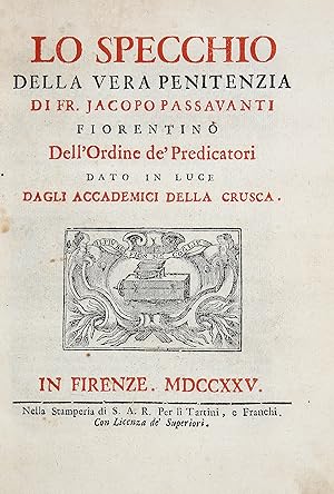 Lo Specchio della vera penitenzia di Jacopo Passavanti fiorentino dell'Ordine de' Predicatori dat...