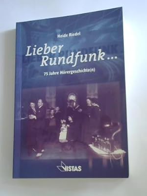 Image du vendeur pour Lieber Rundfunk. 75 Jahre Hrergeschichte(n) mis en vente par Celler Versandantiquariat