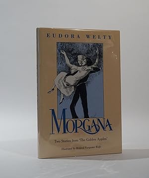 Seller image for Morgana. Two Stories from 'The Golden Apples'. Signed by the Author and Illustrator for sale by Karol Krysik Books ABAC/ILAB, IOBA, PBFA