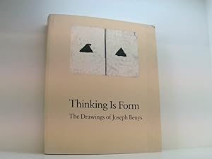 Imagen del vendedor de Thinking Is Form: The Drawings of Joseph Beuys [itinerary of the exhibition: The Museum of Modern Art, New York, February 21 - May 4, 1993 . The Art Institute of Chicago, February 19 - April 24, 1994] a la venta por Book Broker