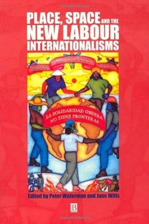 Immagine del venditore per Place, Space and the New Labour Internationalisms: 53 (Antipode Book Series) venduto da WeBuyBooks