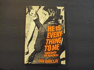 Immagine del venditore per He Is Everything To Me Thoughts On Psalms 23 sc Ian Barclay 1st Print 1st ed 1972 venduto da Joseph M Zunno