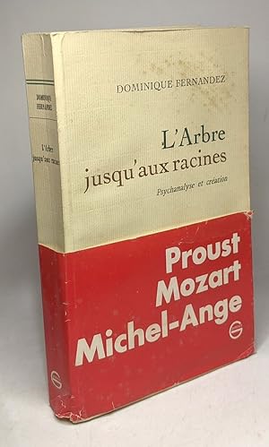 L'arbre jusqu'aux racines : Psychanalyse et création