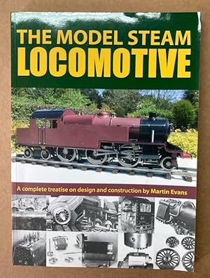 Immagine del venditore per The Model Steam Locomotive. A Complete Treatise on Design and Construction. venduto da Plurabelle Books Ltd
