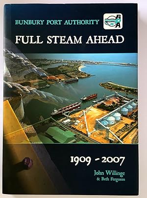 Full Steam Ahead: Bunbury Port Authority 1909-2007