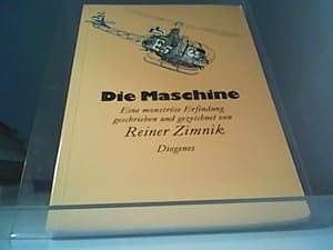 Die Maschine Eine monströse Erfindung, geschrieben und gezeinet von Reiner Z geschrieben u. gezei...