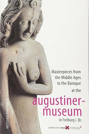 Seller image for Masterpieces from the Middle Ages to the Baroque at the Augustinermuseum in Freiburg i. Br. edited by the Stdtische Museen Freiburg for sale by Leipziger Antiquariat