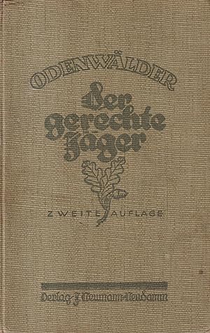 Der gerechte Jäger Praktischer Leitfaden zur Erlernung des Jagdbetriebes und der Schießkunst