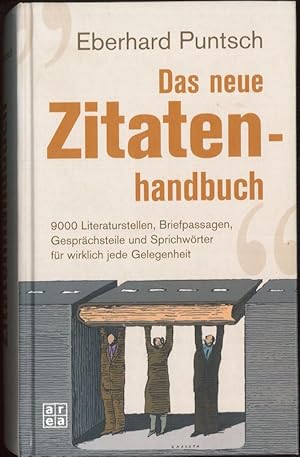 Das neue Zitatenhandbuch 9000 Literaturstellen, Briefpassagen, Gesprächsteile und Sprichwörter fü...