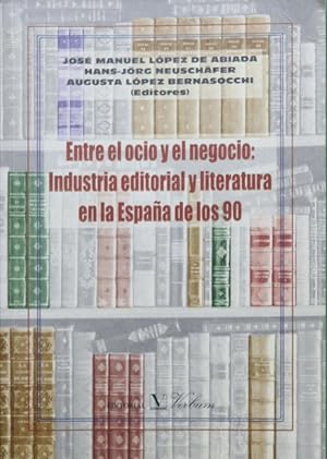 Imagen del vendedor de Entre el ocio y el negocio: industria editorial y literatura en la Espaa de los 90 a la venta por Librera Alonso Quijano