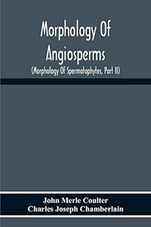 Seller image for Morphology Of Angiosperms: (Morphology Of Spermatophytes, Part Ii) for sale by WeBuyBooks