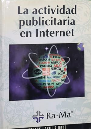 Seller image for La actividad publicitaria en Internet cmo los anunciantes utilizan la red para satisfacer sus objetivos de marketing y comunicacin for sale by Librera Alonso Quijano