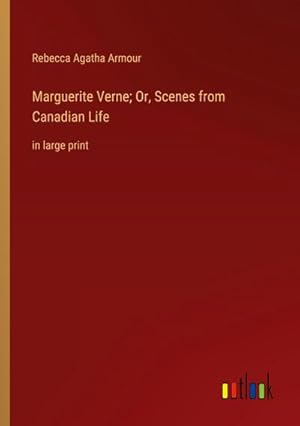 Seller image for Marguerite Verne; Or, Scenes from Canadian Life for sale by BuchWeltWeit Ludwig Meier e.K.