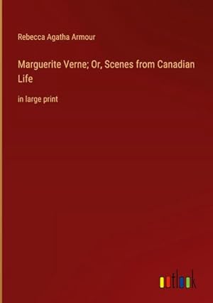 Seller image for Marguerite Verne; Or, Scenes from Canadian Life for sale by BuchWeltWeit Ludwig Meier e.K.