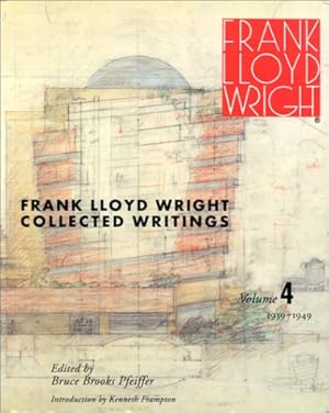 Image du vendeur pour Frank Lloyd Wright Collected Writings: 1939-1949: Vol 4 mis en vente par WeBuyBooks