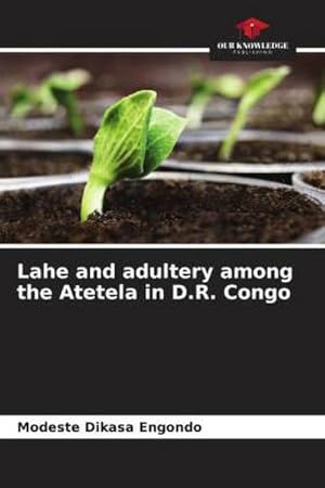 Bild des Verkufers fr Lahe and adultery among the Atetela in D.R. Congo zum Verkauf von BuchWeltWeit Ludwig Meier e.K.