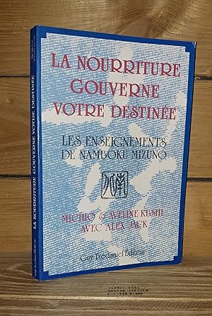 Seller image for LA NOURRITURE GOUVERNE VOTRE DESTINEE : Les enseignements de Namboku Mizuno for sale by Planet's books