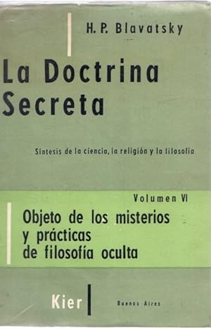 Imagen del vendedor de La doctrina secreta VI. Objeto de los misterios y prcticas de la filosofa oculta . a la venta por Librera Astarloa