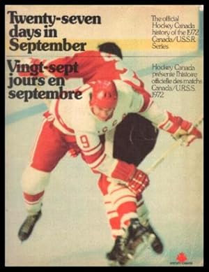 TWENTY-SEVEN (27) DAYS IN SEPTEMBER - The Official Hockey Canada History of the 1972 Canada/U.S.S...