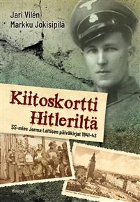 Seller image for Kiitoskortti Hitlerilt. SS-mies Jorma Laitisen pivkirjat 1941-1943 for sale by Ruslania