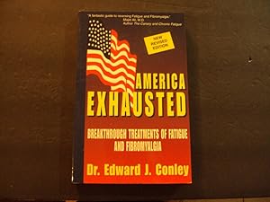 Image du vendeur pour America Exhausted Breakthrough Treatments Of Fatigue/Fibromyalgia Edward J Conley mis en vente par Joseph M Zunno