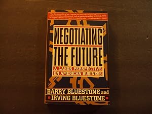 Seller image for Negotiating The Future A Labor Perspective On American Business sc Barry,Irving Bluestone for sale by Joseph M Zunno