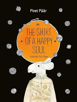 The shirt of a happy soul. Estonian folk tales