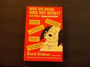 Seller image for Why Dogs Have Wet Noses And Other Imponderables sc David Feldman 1991 for sale by Joseph M Zunno